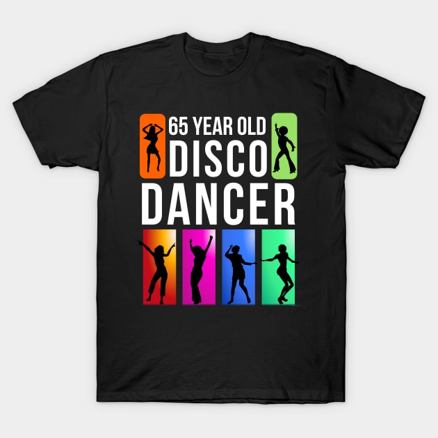 65 Year Old Disco Dancer Birthday Gift Idea For 65 Year Old T-Shirt by giftideas